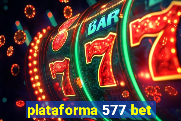 plataforma 577 bet